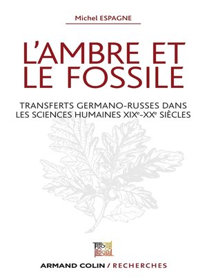cover image of L'ambre et le fossile--Transferts germano-russes dans les sciences humaines XIXe-XXe